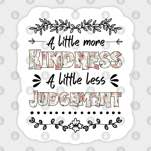 A Little More Kindness A Little Less Judgement Sticker by JustBeSatisfied